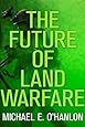 The Future of Land Warfare (Geopolitics in the 21st Century)