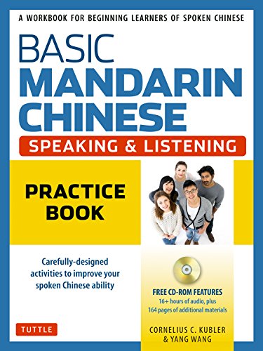 Cornelius C. KublerBasic Mandarin Chinese - Speaking & Listening Practice Book: A Workbook for Beginning Learners of Spoken Chinese (Audio Recordings Included)