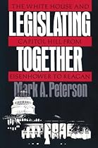 Legislating Together: The White House and Capitol Hill from Eisenhower to Reagan