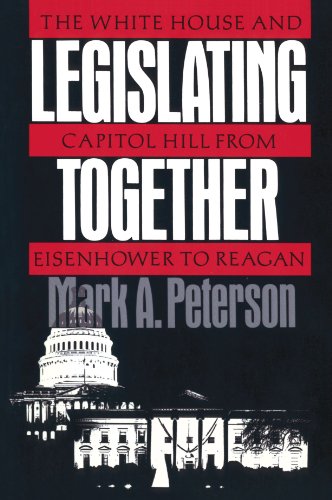 Legislating Together: The White House and Capitol Hill from Eisenhower to Reagan - //medicalbooks.filipinodoctors.org