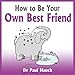 How to Be Your Own Best Friend