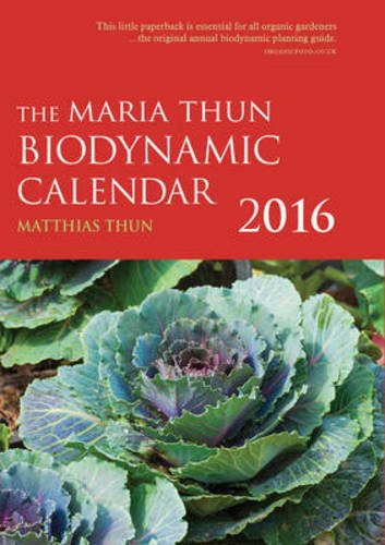 R e a d The Maria Thun Biodynamic Calendar 2016 2016 KINDLE Lisajkellyyy