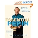 Essential P&eacute;pin: More Than 700 All-Time Favorites from My Life in Food