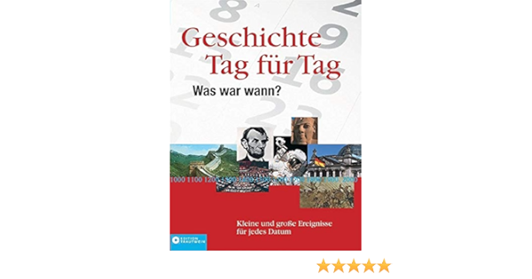 Geschichte Tag Für Tag: Was War Wann? Kleine Und Groãÿe Ereignisse Für  Jedes Datum: Joachim Gartz: 9783817456536: Amazon.com: Books