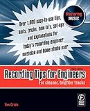 Recording Tips for Engineers, Third Edition: For cleaner, brighter tracks (Mastering Music) by Tim Crich