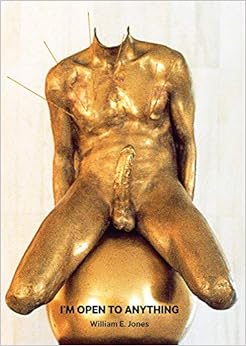 I'm Open to Anything, by William E. Jones I'm Open to Anything, by William E. Jones