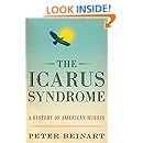 The Icarus Syndrome: A History of American Hubris