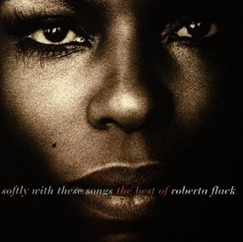 Softly With These Songs The Best Of Roberta Flack