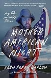 Mother American Night: My Life in Crazy Times by John Perry Barlow, Robert Greenfield