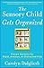 The Sensory Child Gets Organized: Proven Systems for Rigid, Anxious, or Distracted Kids
