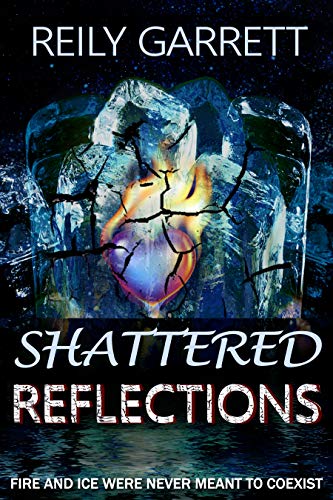 Shattered Reflections: Fire and Ice were never meant to coexist (McAllister Justice Series Book 5) by [Garrett, Reily]