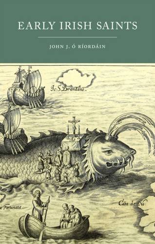Early Irish Saints by John J. O Riordain