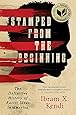 Stamped from the Beginning: The Definitive History of Racist Ideas in America (National Book Award Winner)