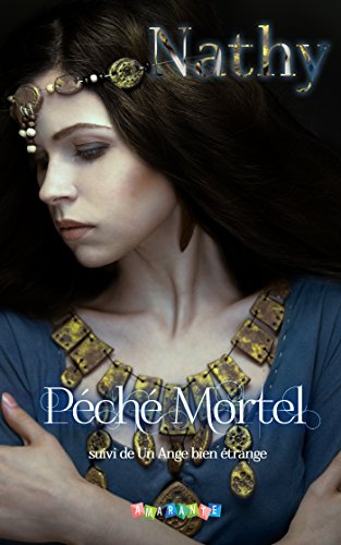 Péché Mortel: Péché Mortel suivi de Un Ange bien étrange (Lune d'Amarante) (French Edition) by Nathy