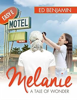 Melanie: A Tale of Wonder by [Benjamin, Ed]