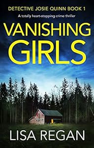 Vanishing Girls: A totally heart-stopping crime thriller (Detective Josie Quinn Book 1)