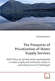 Image de The Prospects of Privatization of Water Supply Services: With focus on private sector participation in water supply and sanitation sector in secondary