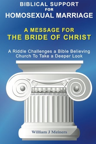 BIBLICAL SUPPORT FOR HOMOSEXUAL MARRIAGE / A MESSAGE FOR THE BRIDE OF CHRIST