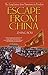 Escape From China: The Long Journey From Tiananmen to Freedom by Zhang Boli