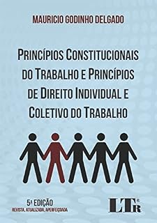 Livro Princípios Constitucionais do Trabalho e Princípios de Direito Individual e Coletivo do Trabalho