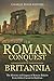 The Roman Conquest of Britannia: The History and Legacy of Roman Britain from Julius Caesar to Hadri by Charles River Editors