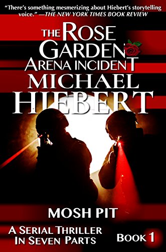 Mosh Pit (The Rose Garden Arena Incident Book 1) by [Hiebert, Michael]