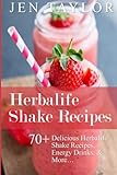 Herbalife Shake Recipes: 70+ Delicious Herbalife Shake Recipes, Energy Drinks, & More
