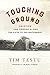 Touching Ground: Devotion and Demons Along the Path to Enlightenment by Tim Testu, Emma Varvaloucas