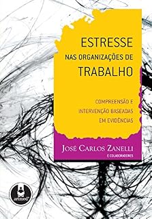 Livro Estresse nas Organizações de Trabalho: Compreensão e Intervenção Baseadas em Evidências