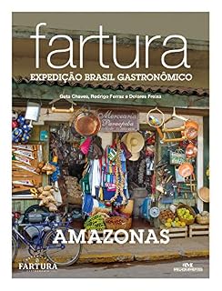 Livro Fartura: Expedição Amazonas (Expedição Brasil Gastronômico Livro 6)