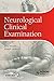 Neurological Clinical Examination: A Concise Guide