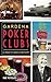 Gardena Poker Clubs: A High-Stakes History by Max Votolato