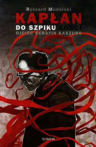 Kaplan do szpiku kosci Ojciec Serafin Kaszuba