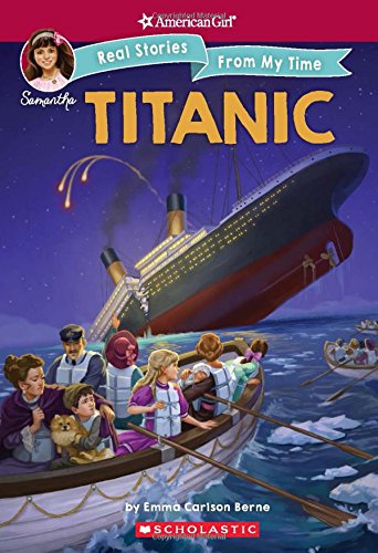 The Titanic (American Girl: Real Stories From My Time)