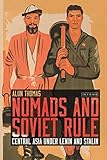 Alun Thomas, "Nomads and Soviet Rule: Central Asia under Lenin and Stalin" (I.B. Tauris, 2018)