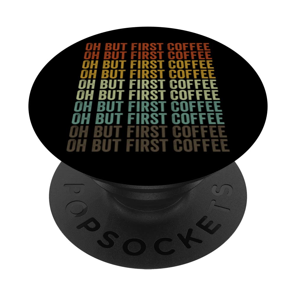 Oh But First Coffee Barista Coffee Addict Caffeine Lover PopSockets Swappable PopGrip