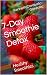 7-Day Smoothie Detox: Healthy Smoothies by 