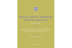 Dental Supply Ordering and Fee Analysis Manual: Detailed Systems to Analyze Cost per Procedure, Evaluate Insurance Participat