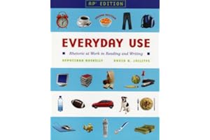 Everyday Use: Rhetoric at Work in Reading and Writing: AP Edition