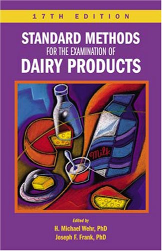 Standard Methods for the Examination of Dairy Products by Michael Wehr, PhD and Joseph F. Frank, PhD