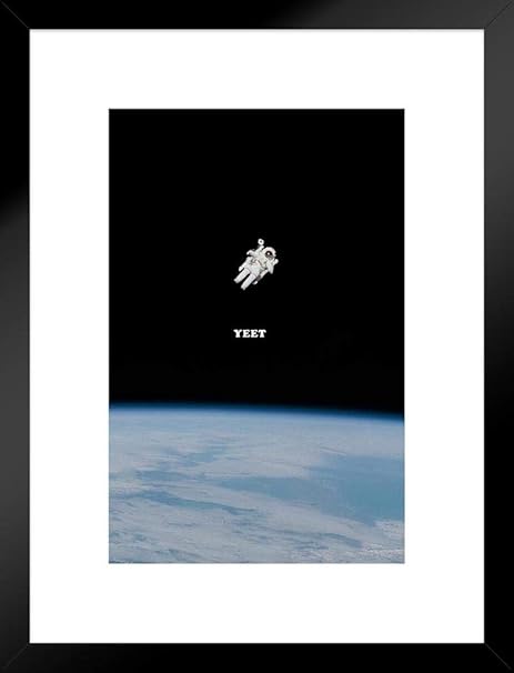 Amazon Com Poster Foundry Yeet Me Into Space Astronaut Funny Dank Meme Matted Framed Art Print Wall Decor 20x26 Inch Home Kitchen
