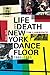Life and Death on the New York Dance Floor, 1980 -1983 by Tim Lawrence