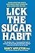 Lick the Sugar Habit: Sugar Addiction Upsets Your Whole Body Chemistry by Nancy Appleton