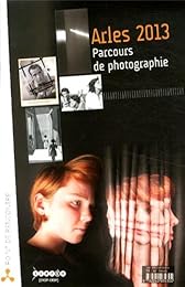 Arles 2013, parcours de photographie