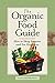 Organic Food Guide: How To Shop Smarter And Eat Healthier