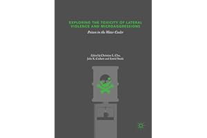 Exploring the Toxicity of Lateral Violence and Microaggressions: Poison in the Water Cooler