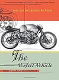 The Perfect Vehicle: What It Is About Motorcycles