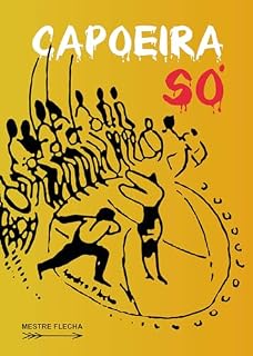 Livro Capoeira Só - A Saga de um Capoeirista