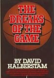 Breaks of the Game 1st edition by Halberstam, David (1981) Hardcover