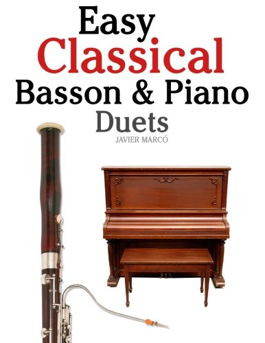Easy Classical Bassoon & Piano Duets: Featuring music of Handel, Mozart, Brahms and other composers